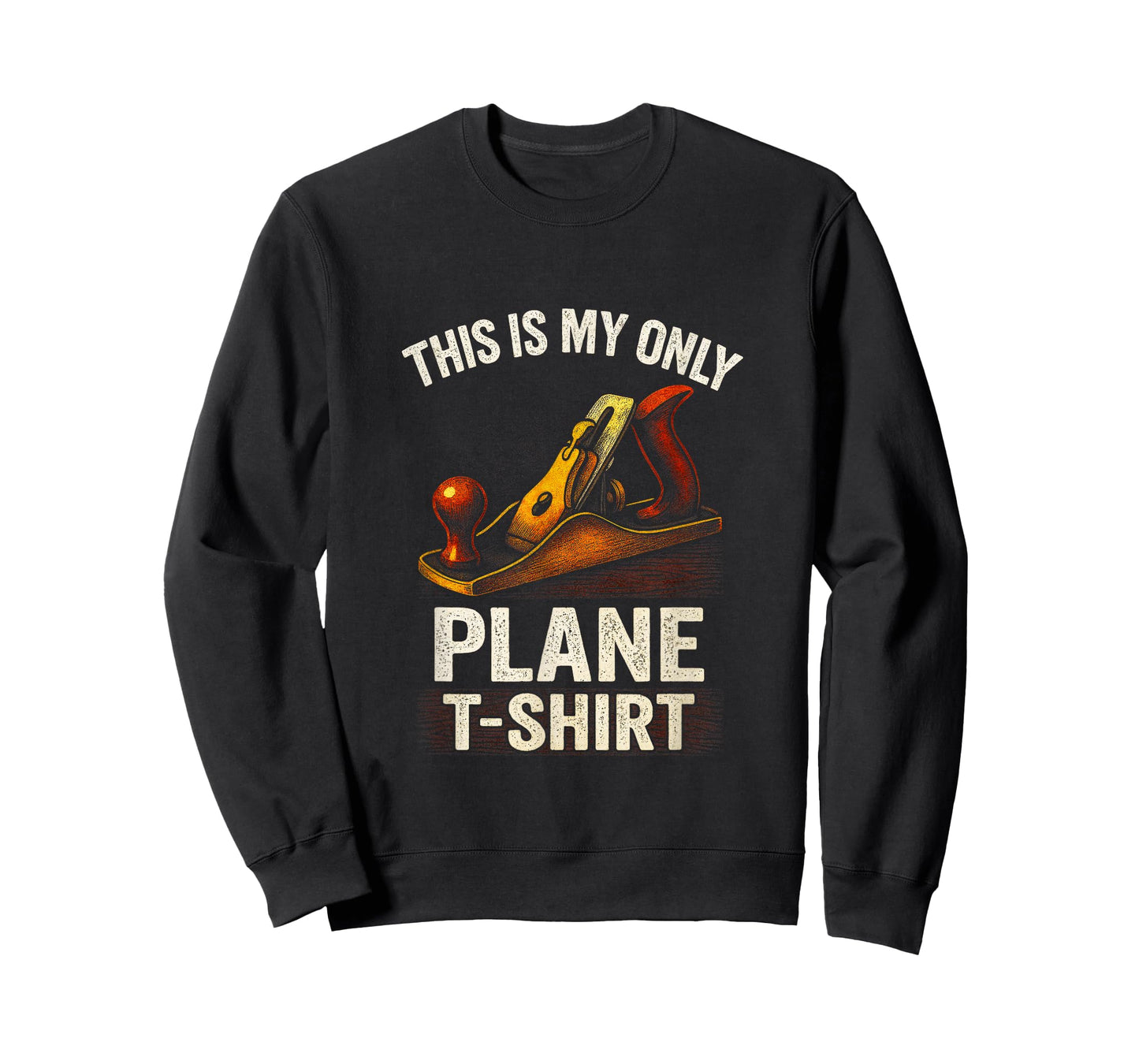 This is My ONLY Plane - Carpenter Humor T-Shirt