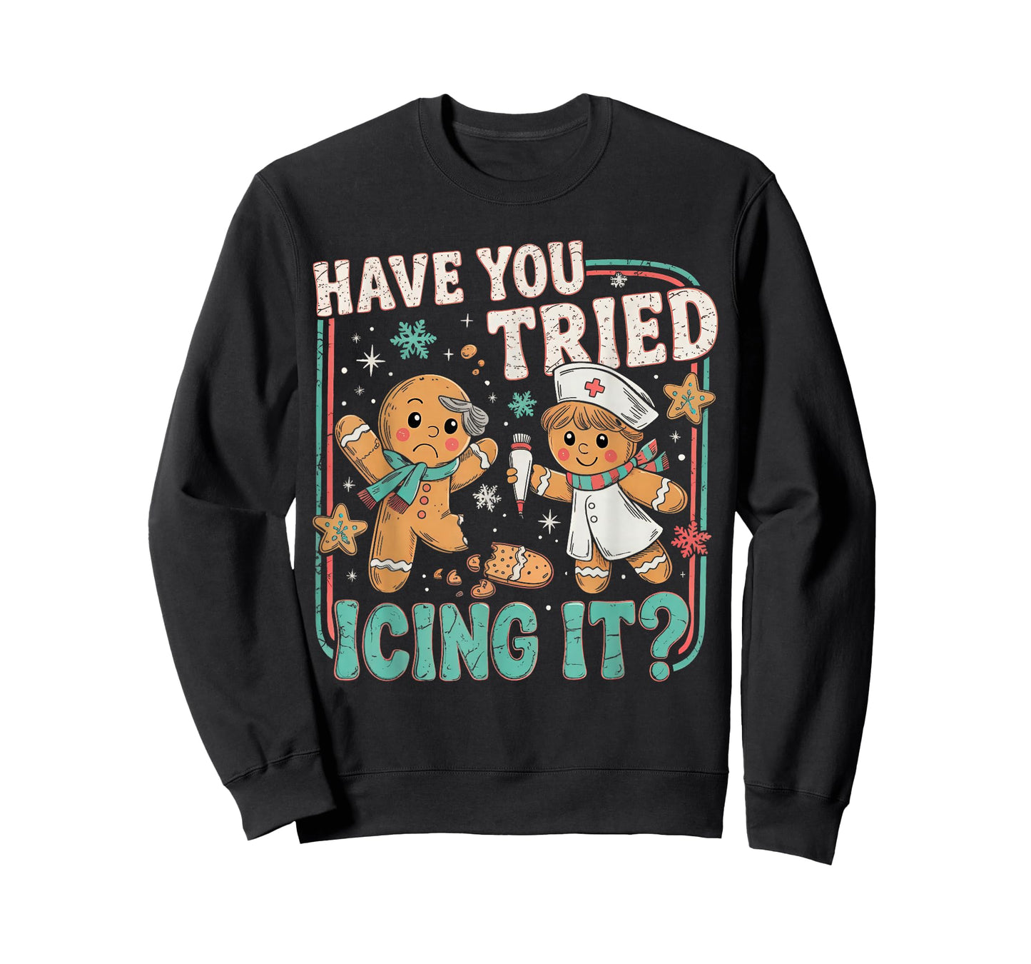 Gingerbread Have You Tried Icing It Christmas Nurse T-Shirt