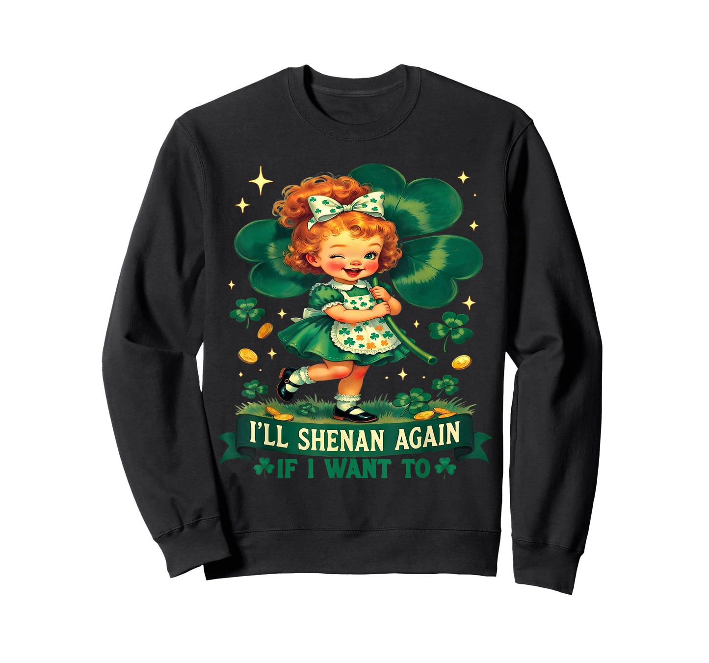 Funny I'll Shenan Again If I Want to Irish Humor Joke T-Shirt