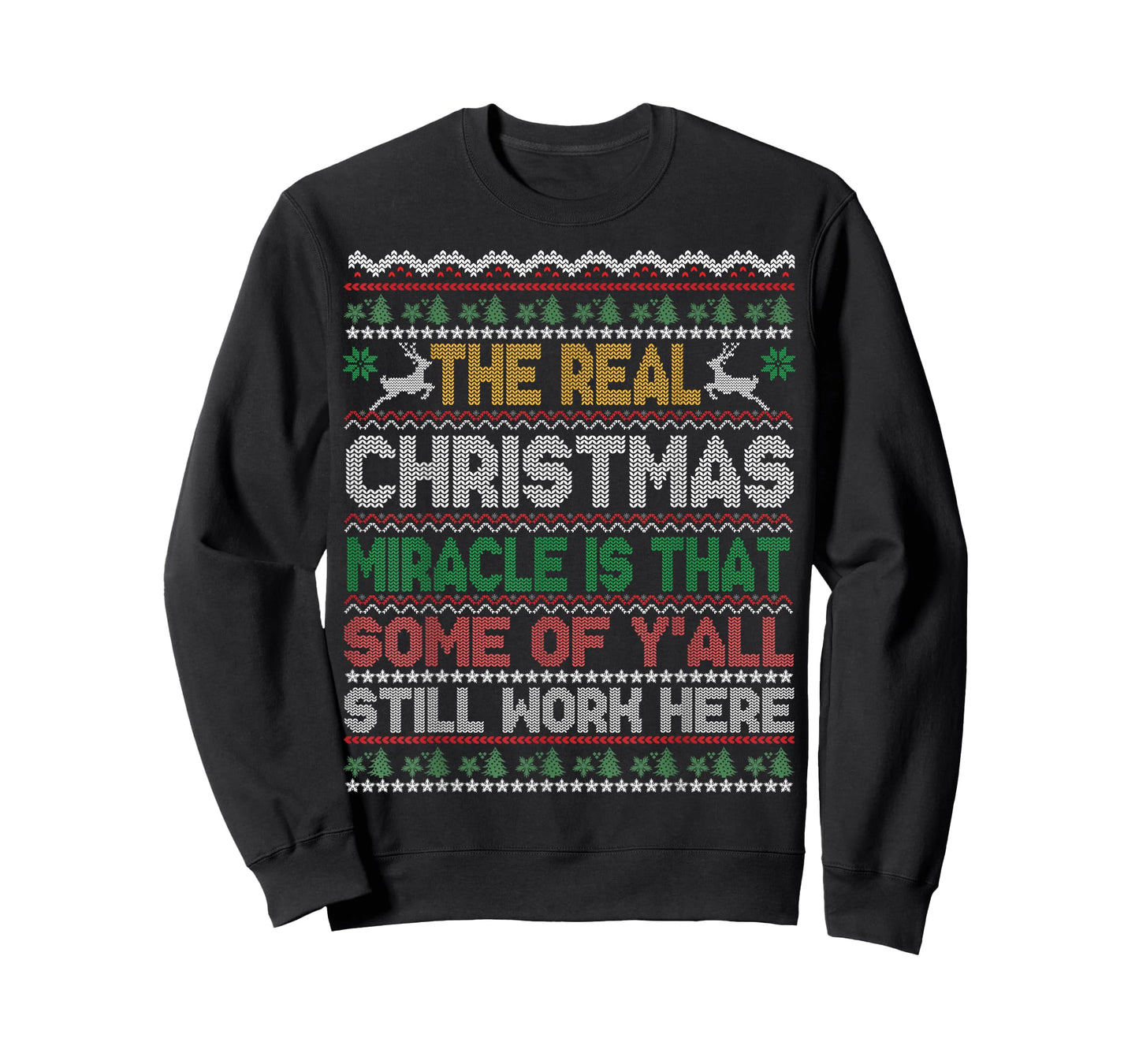 Real Christmas Miracle is That You Still Work Here Sweater T-Shirt