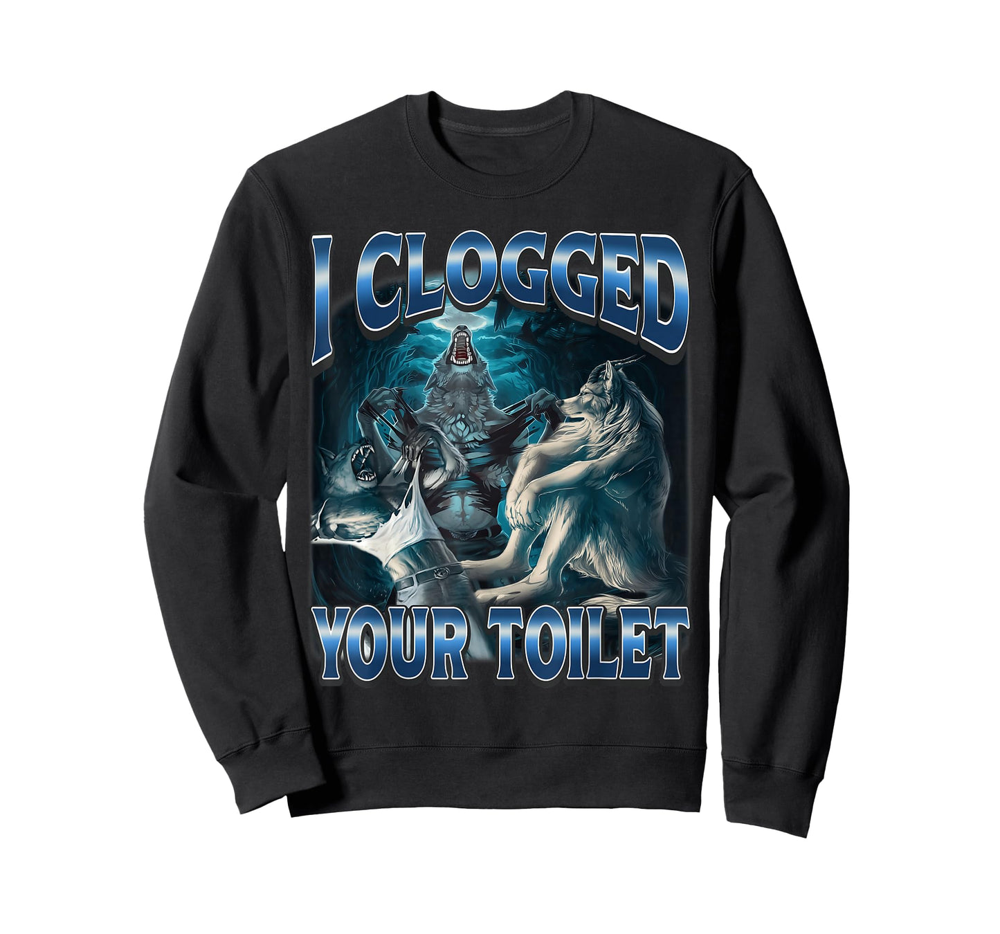 I Clogged Your Toilet Funny Alpha Wolf Meme Stupid Brainrot T-Shirt