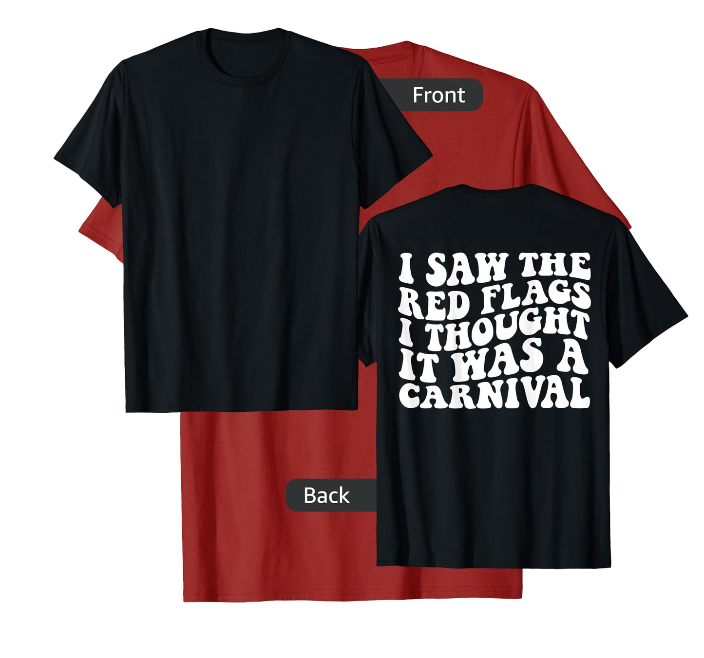 I saw the red flags I thought it was a carnival on back T-Shirt