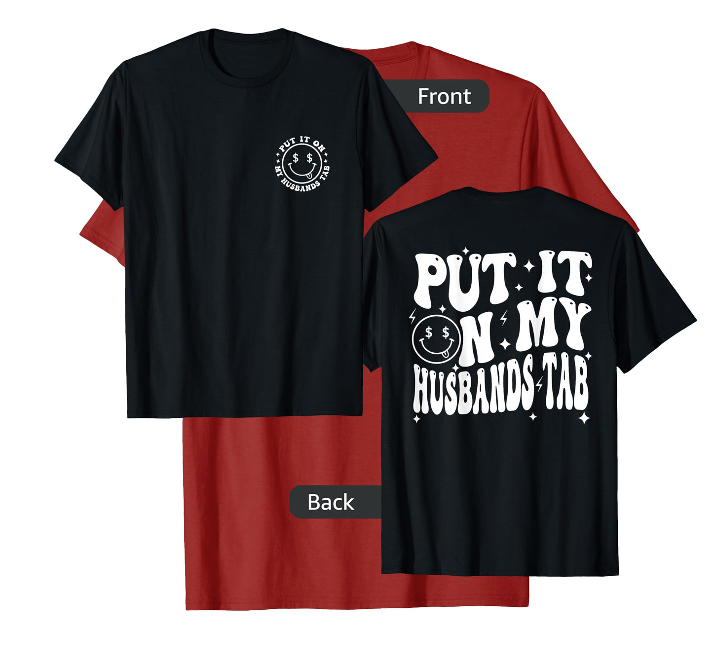 Put It On My Husband's Tab, Wife Life - Front and Back T-Shirt