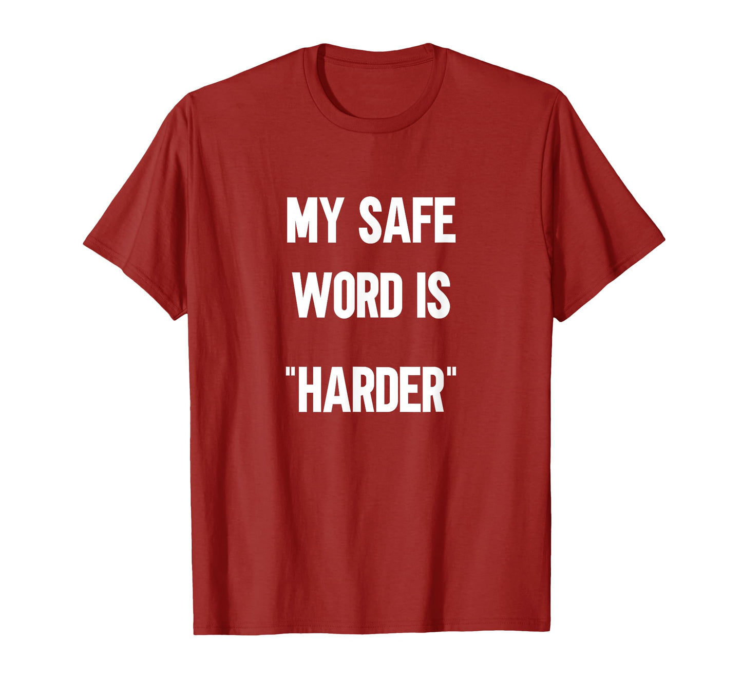 My Safe Word Is Harder T-Shirt