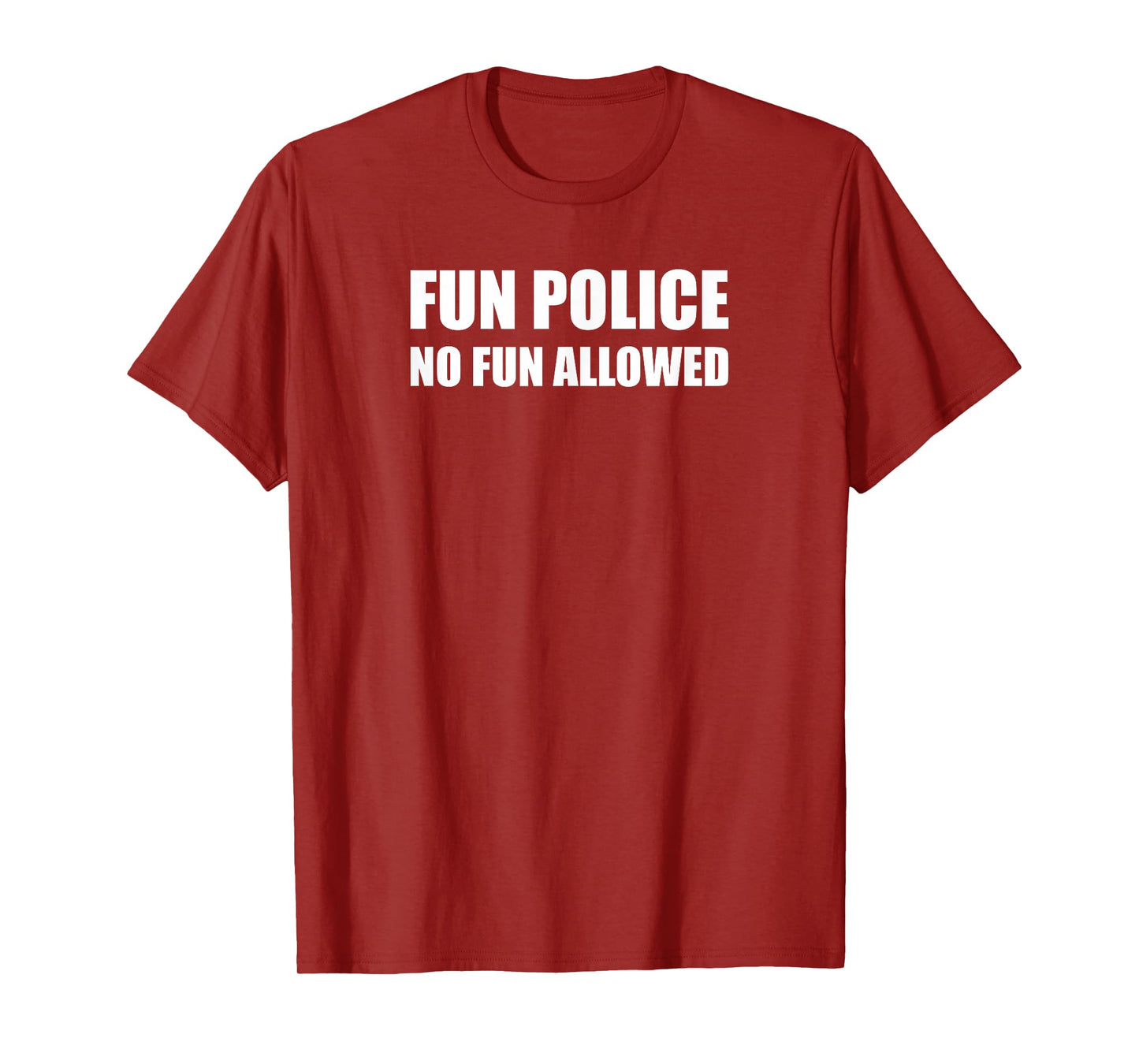 Fun Police. No Fun Allowed. Killjoy Fun T-Shirt