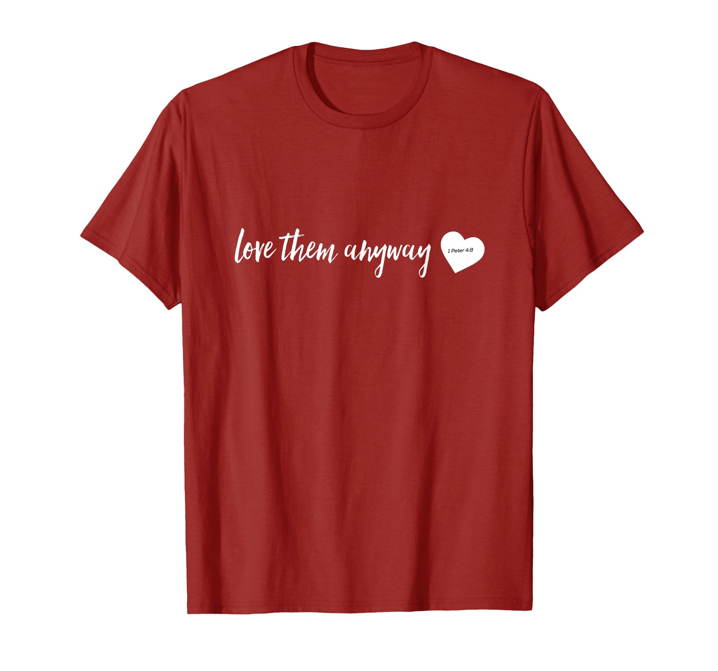 Love Them Anyway Inspirational Christian shirts T-Shirt
