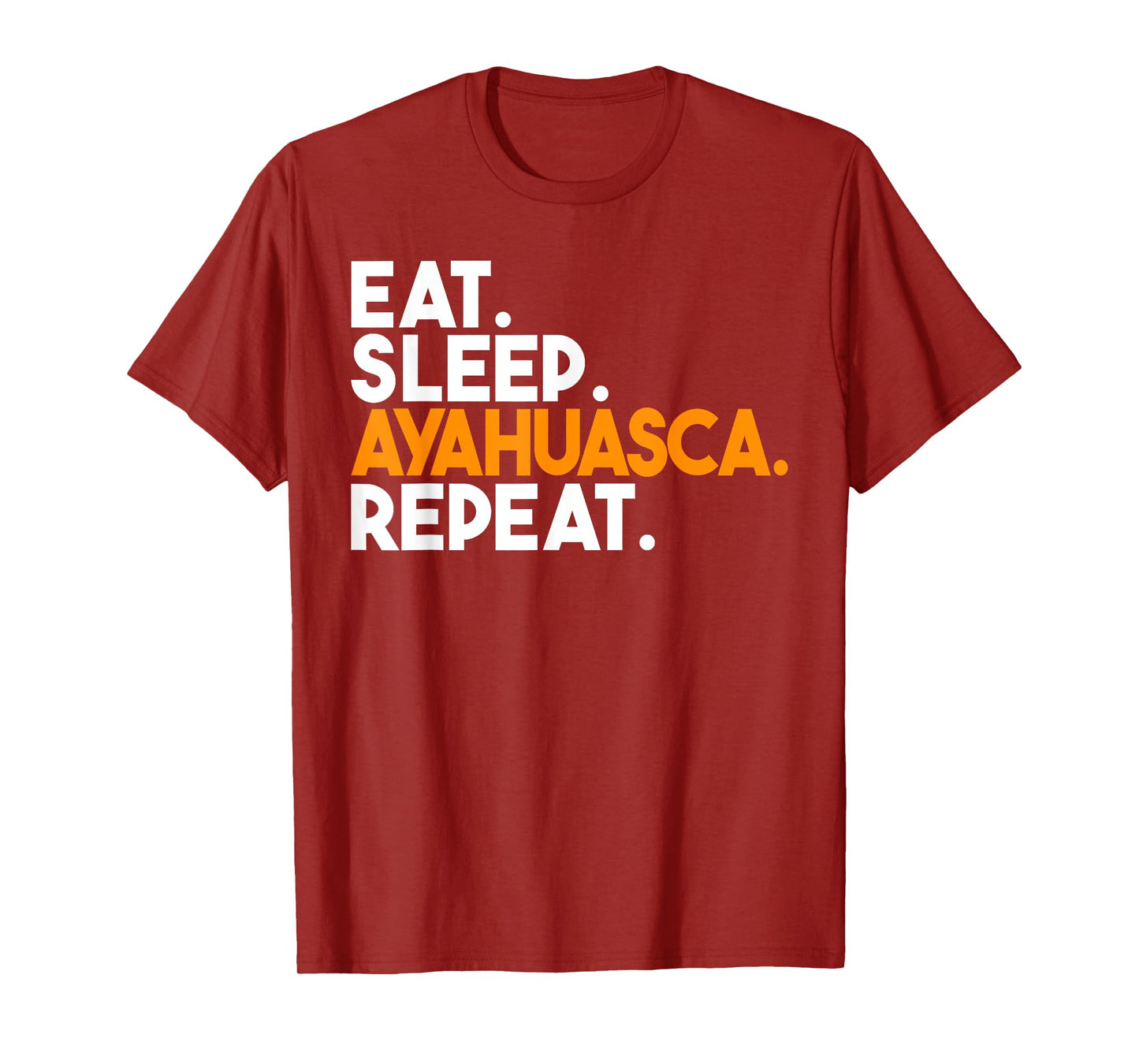 Eat Sleep Ayahuasca Repeat T-Shirt