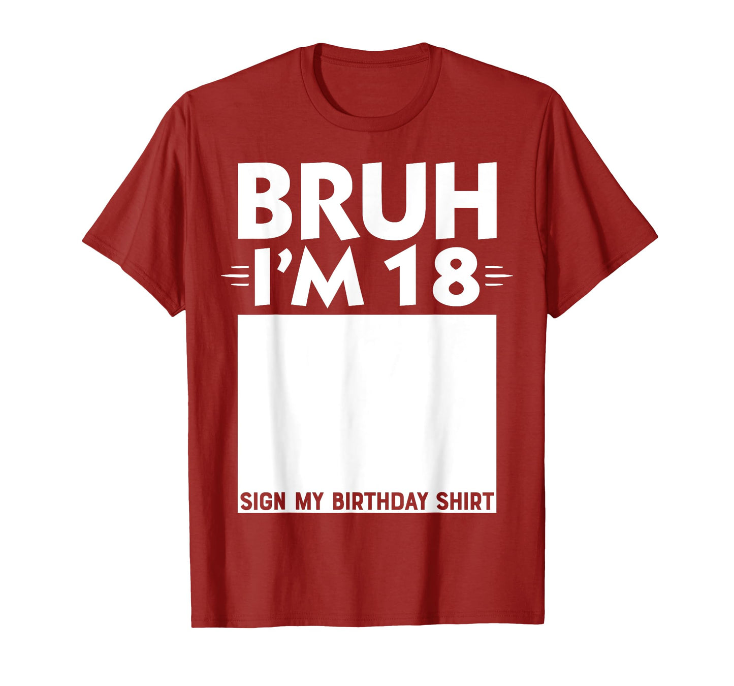 Bruh I'm 18 Year Old Gifts 18th Birthday Boy Sign My Shirt T-Shirt