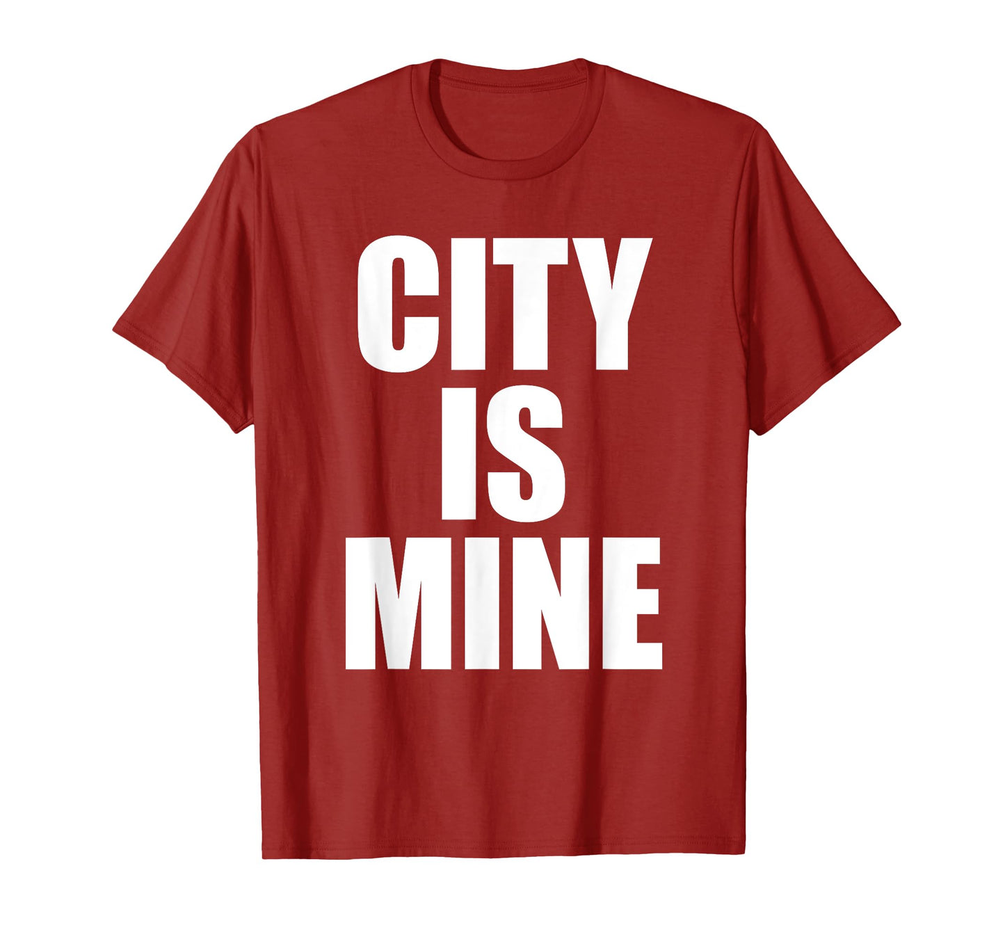 City Is Mine Funny T-Shirt