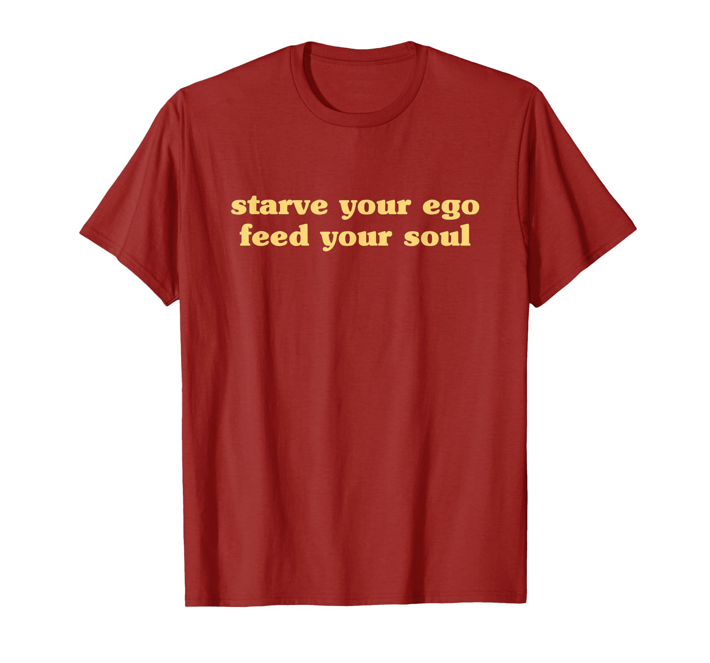 Starve Your Ego Feed Your Soul - Spiritual Yoga Zen Quote T-Shirt