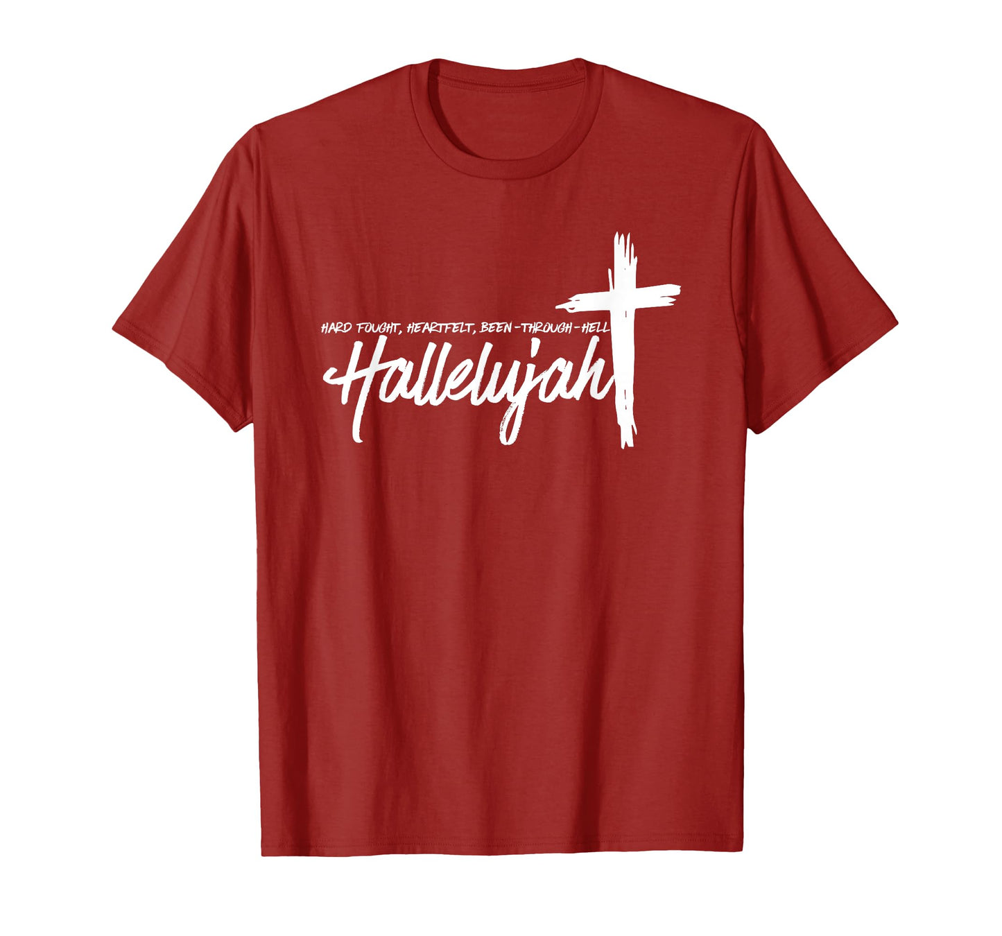 Hard Fought Hallelujah, Hard Fought Heart Felt, Christian T-Shirt