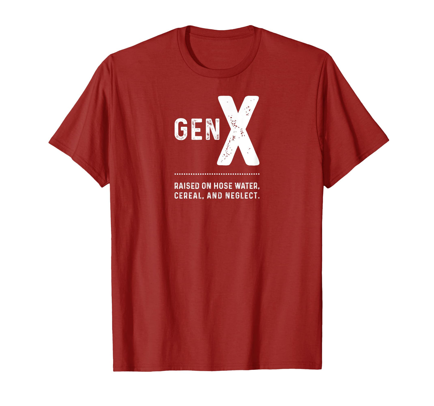GEN X - Raised On Hose Water, Cereal, And Neglect T-Shirt