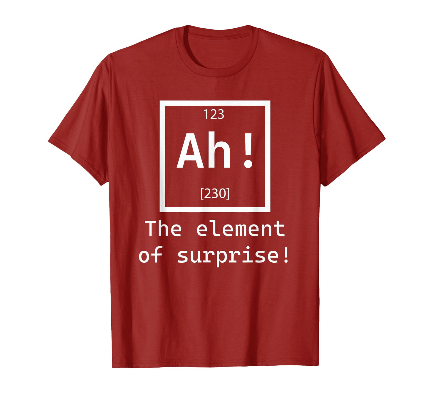 Ah! The element of surprise! chemistry science jokes T-Shirt