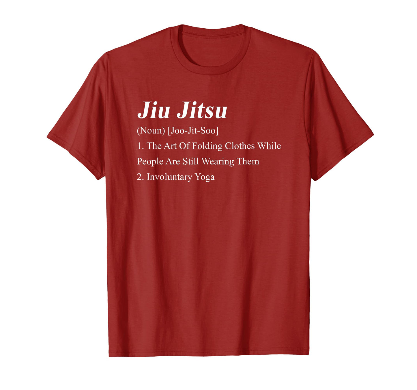 Jiu Jitsu Definition Jiu Jitsu (Noun) [Joo-Jit-Soo] 1. The T-Shirt