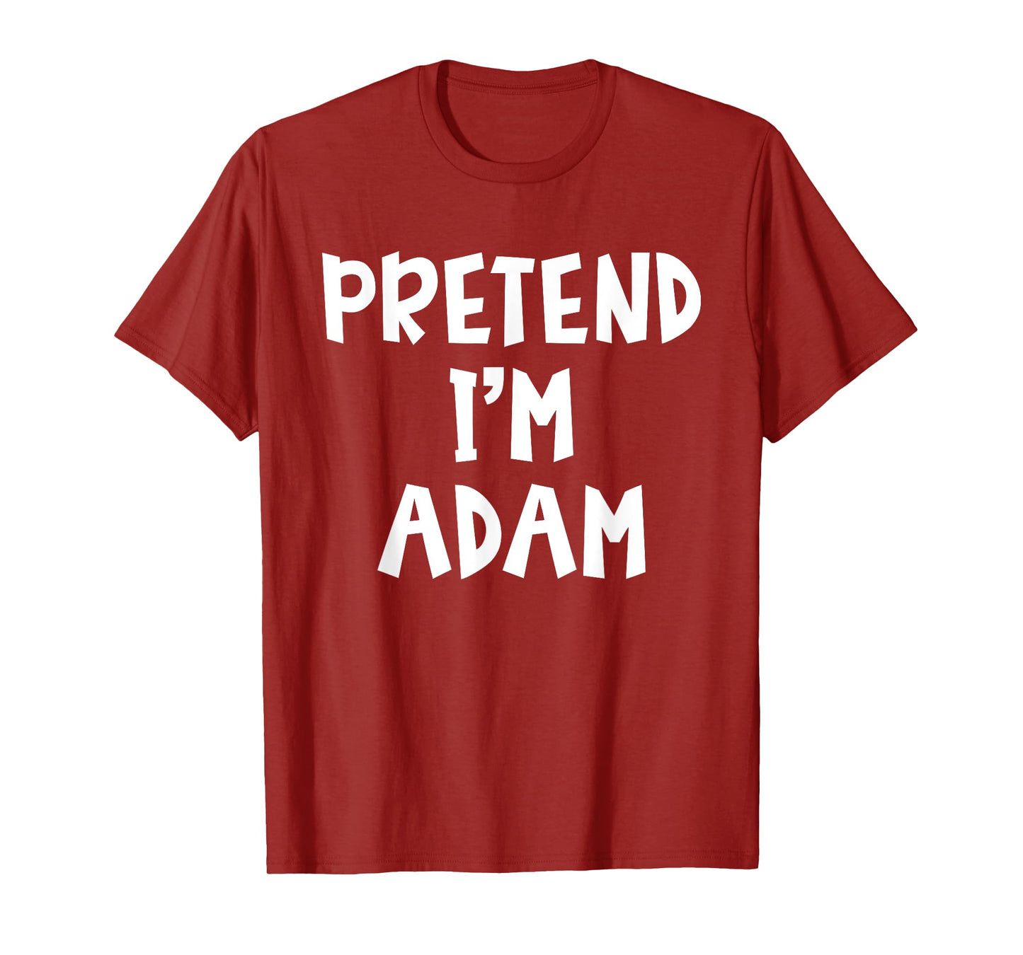 Pretend I'm A Adam Matching Costume Lazy Easy Halloween T-Shirt