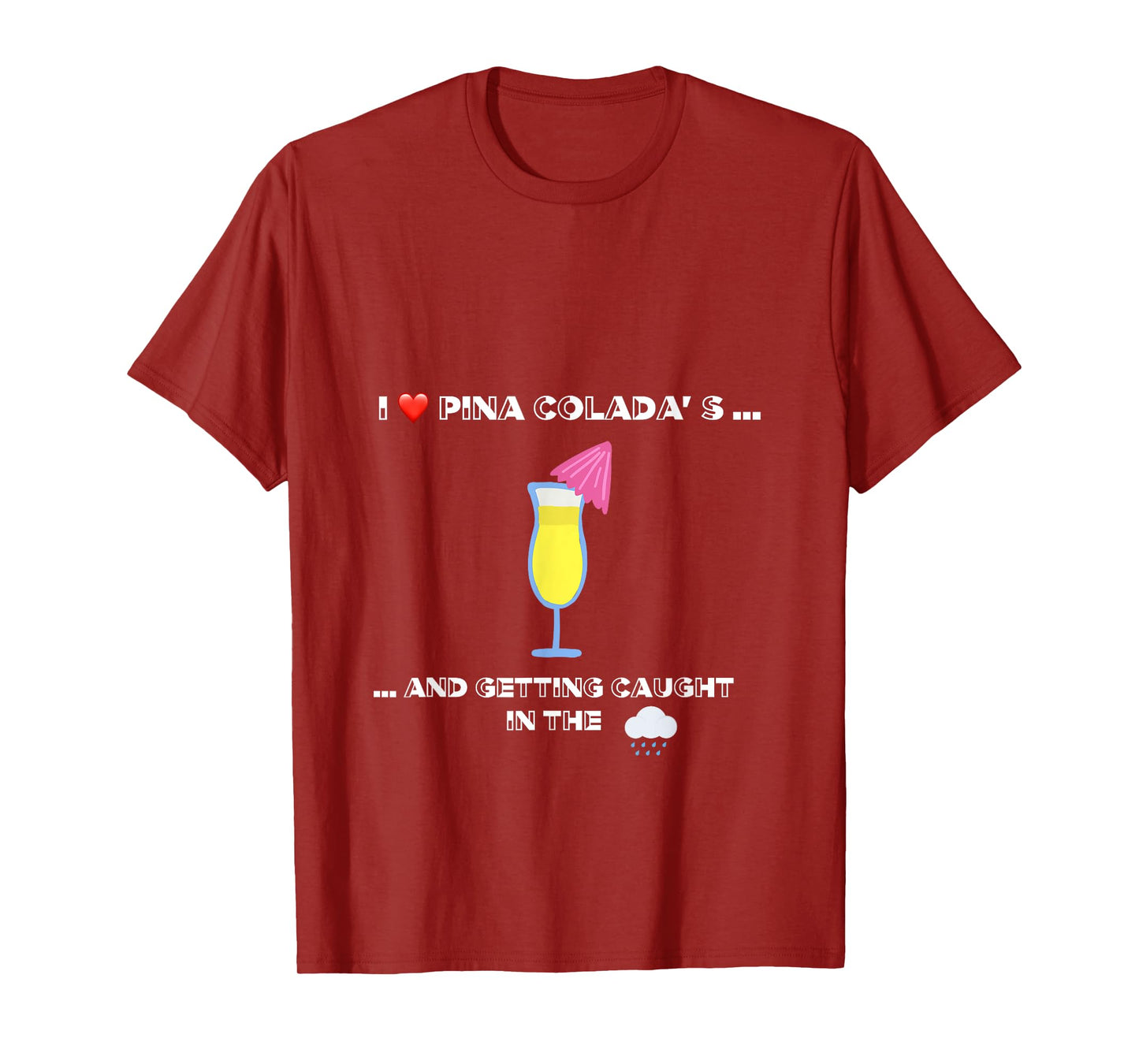 Funny I love Pina Coladas 80s Rain Retro Novelty T-Shirt
