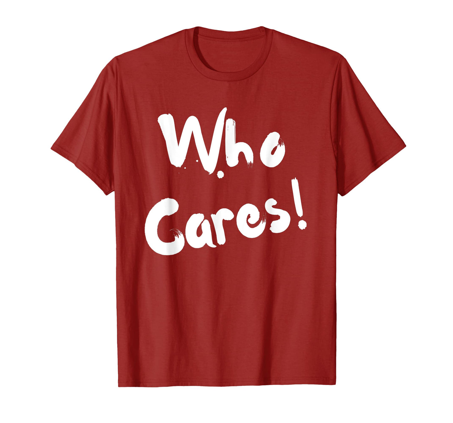 Sarcastic Who Cares Carefree Positive Attitude Funny Joke T-Shirt
