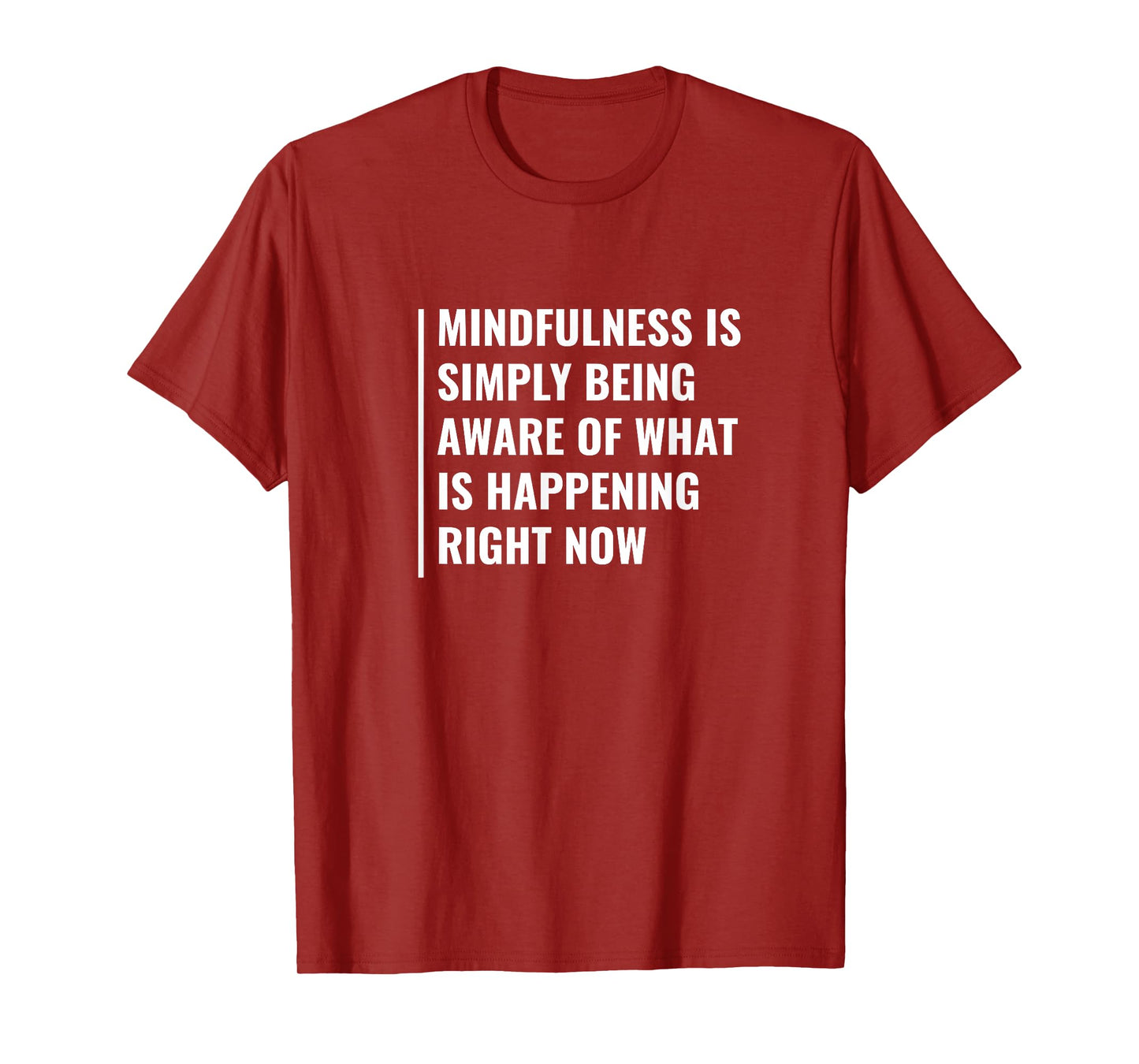 Mindfulness - Be Aware of Right Now. Mindfulness Quote T-Shirt