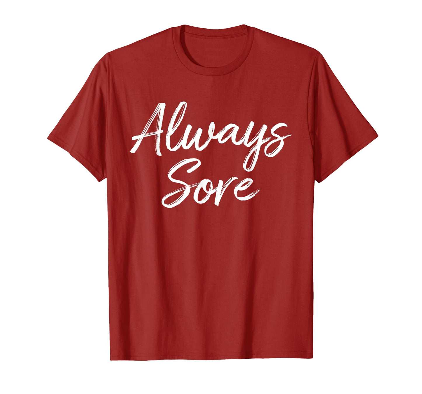 Weight Lifting Workout Gym Always Sore Yoga Stretch T-Shirt