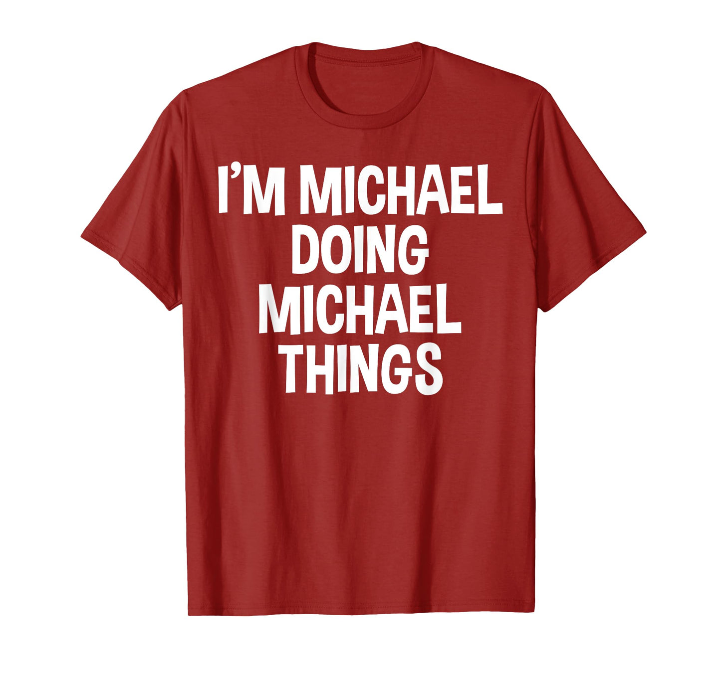 I'm Michael Doing Michael Things Funny Saying T-Shirt