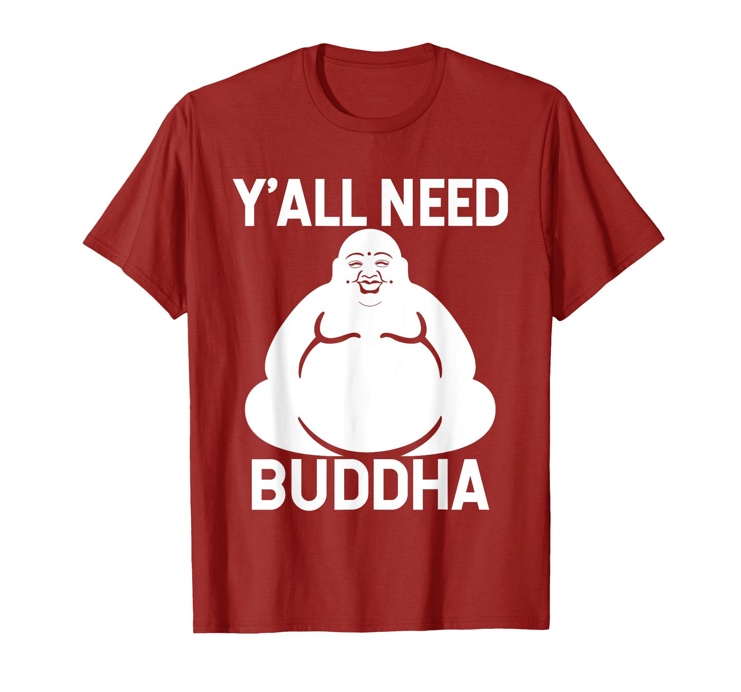 Fat Buddha T-Shirt - Y'All Need Buddha Meditation Shirt