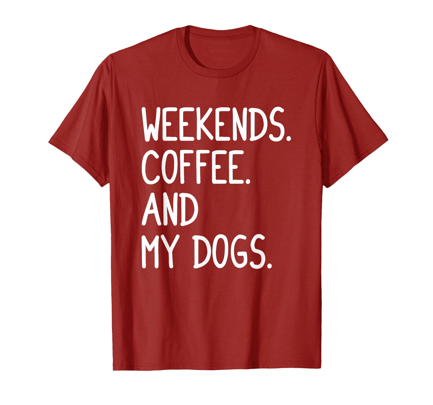 Funny Weekends Coffee And My Dog Gift For Men Women Girls T-Shirt