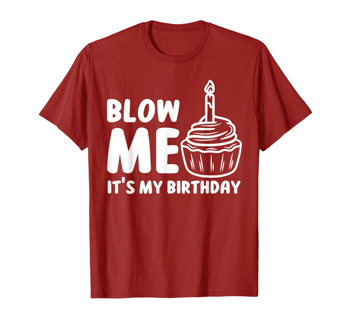 Blow Me It's My Birthday Funny Party Cake T-Shirt