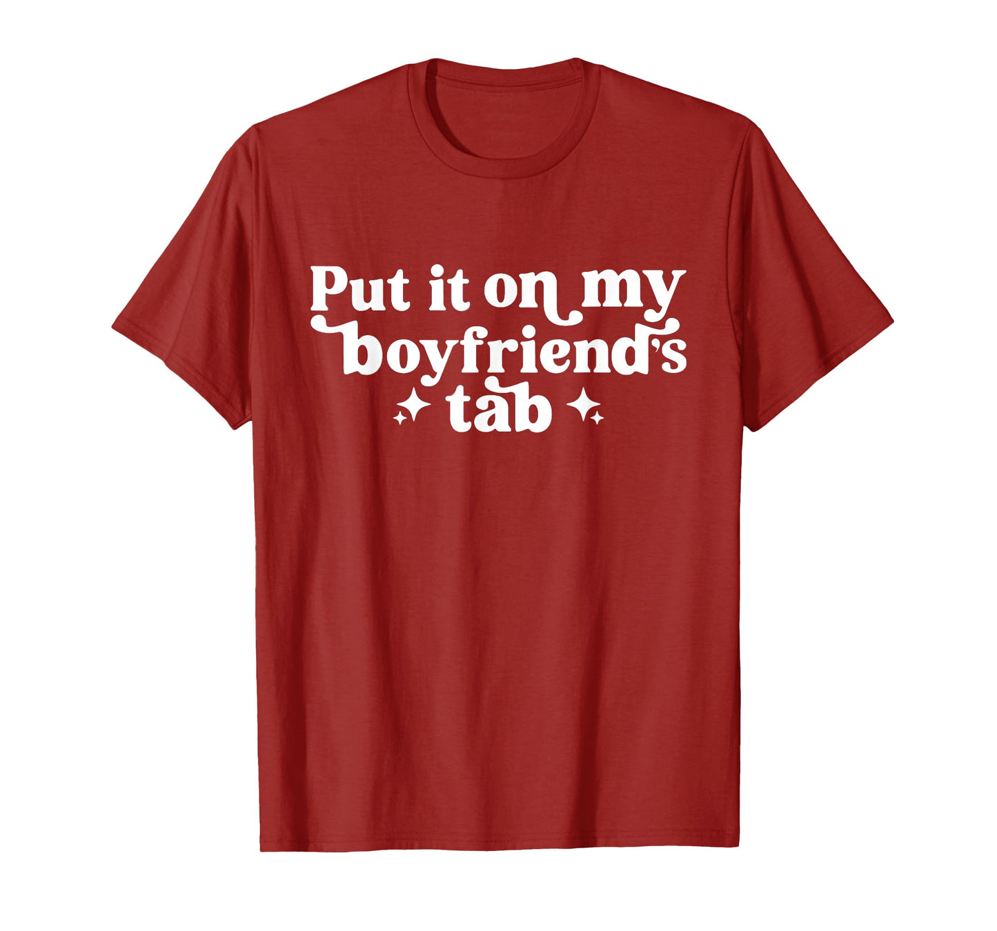 Put It On My Boyfriend's Tab, Funny Girlfriend, Sarcastic T-Shirt