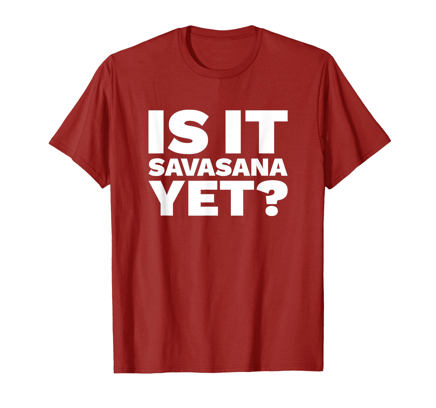 Is It Savasana Yet? T-Shirt - Funny Yoga Shirt