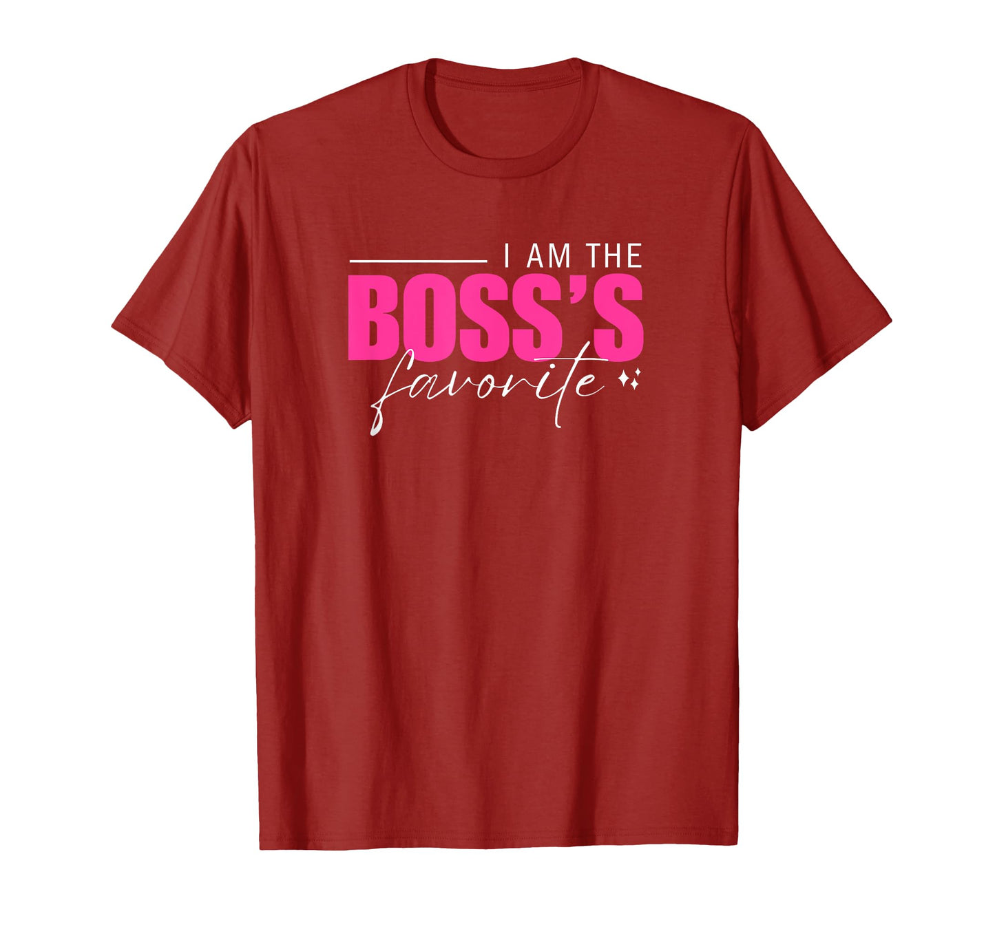 I AM THE BOSS'S FAVORITE FUNNY WORKPLACE HUMOR WORK BOSS DAY T-Shirt