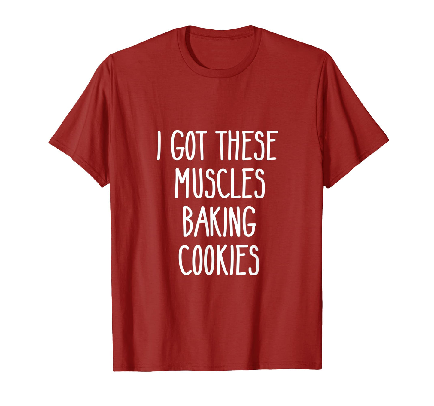 Baker Gift I Got These Muscles Baking Cookies Mom Gym Yoga T-Shirt