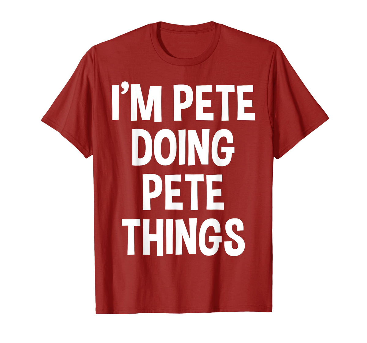 I'm Pete Doing Pete Things Funny Saying T-Shirt