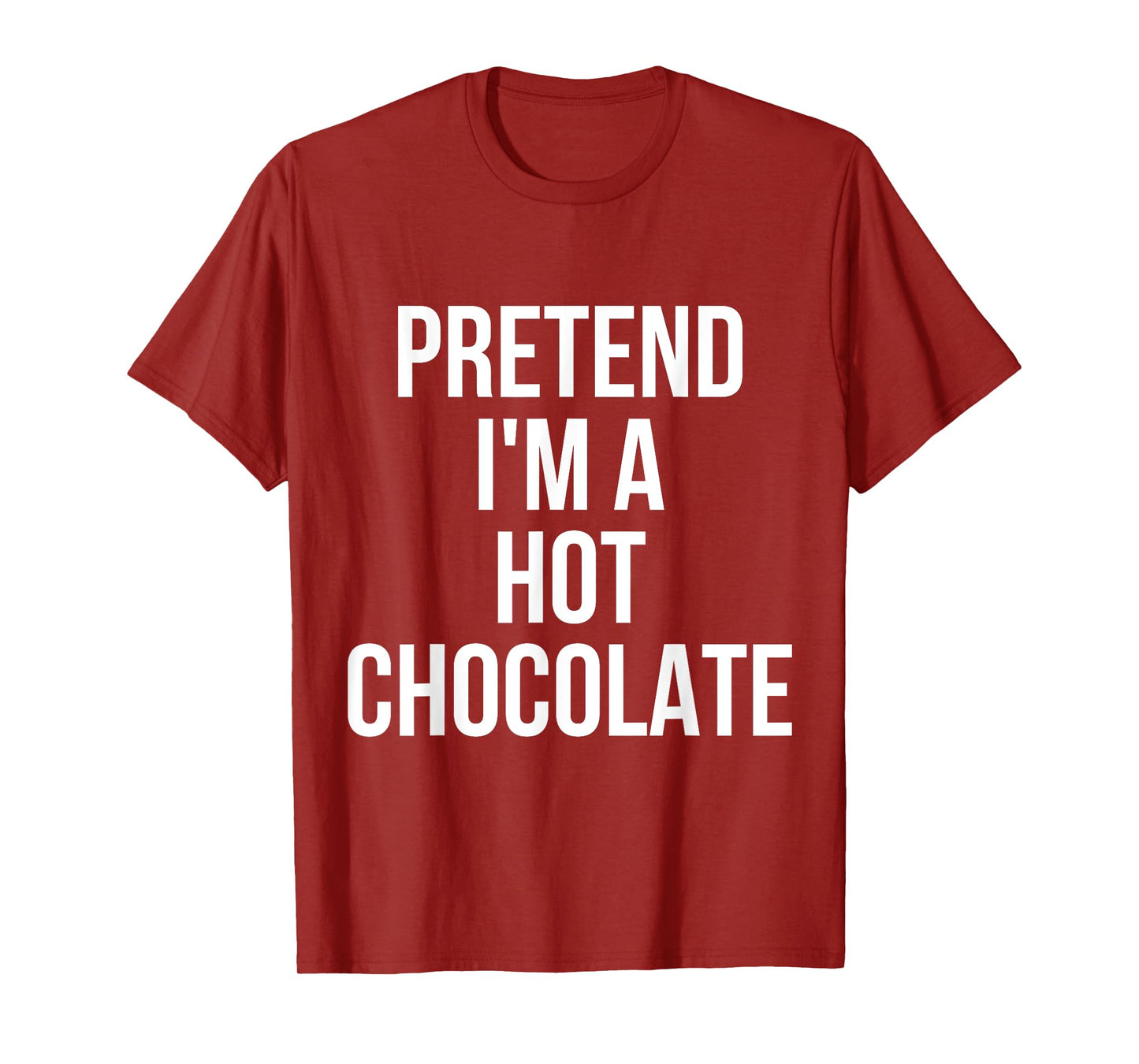 Pretend I'm Hot Chocolate Shirt Adult Costume Halloween T-Shirt