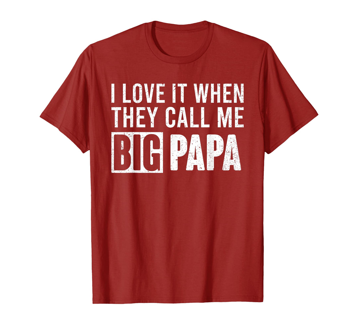 I Love It When They Call Me Big Papa Father's Day T-Shirt