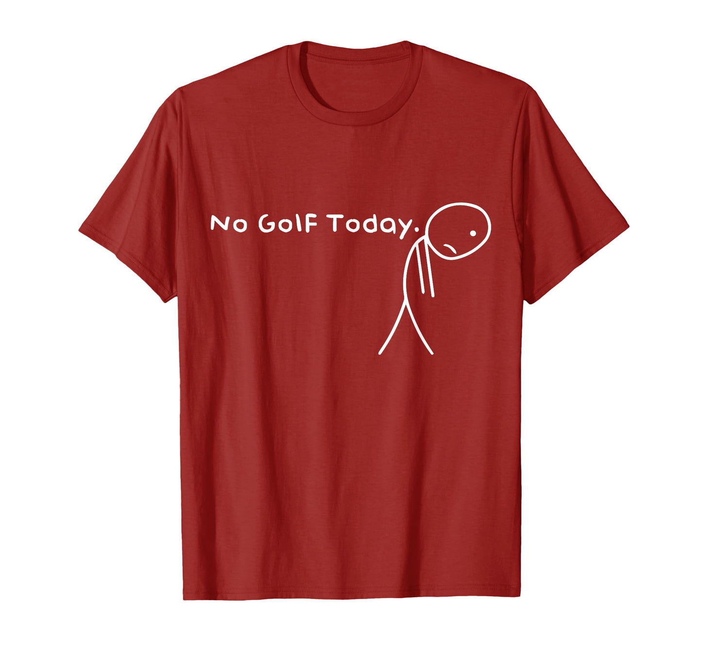 No Golf Today Funny Sad Stickman Golfer golfers men women T-Shirt