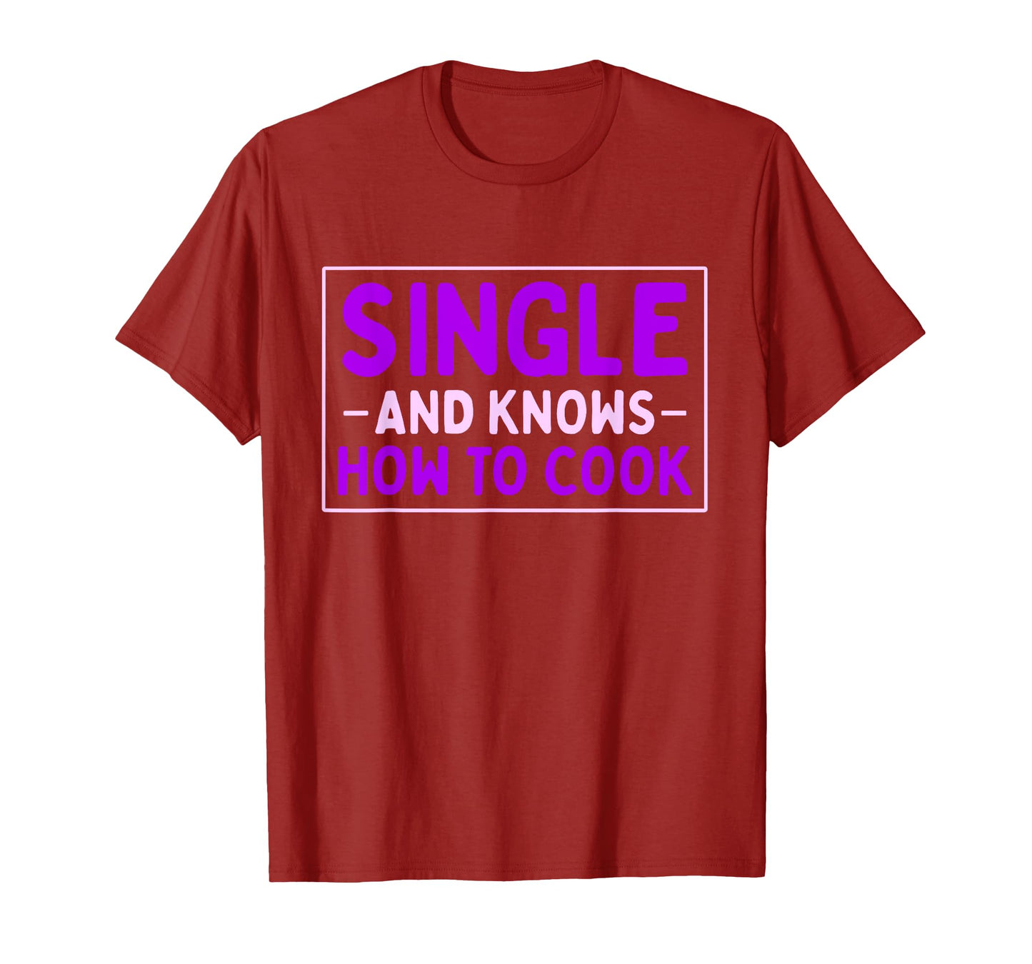 Single And Knows How To Cook | Funny Dating T-Shirt