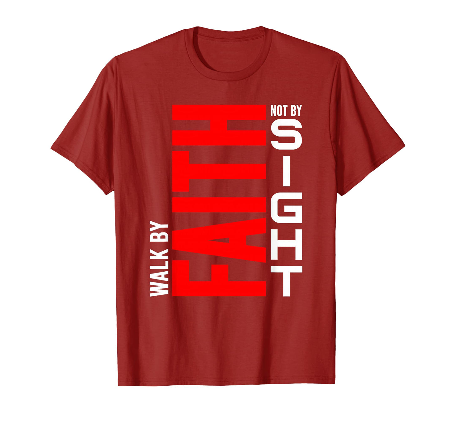 Walk by Faith Not by Sight - Christian Life, Inspirational T-Shirt