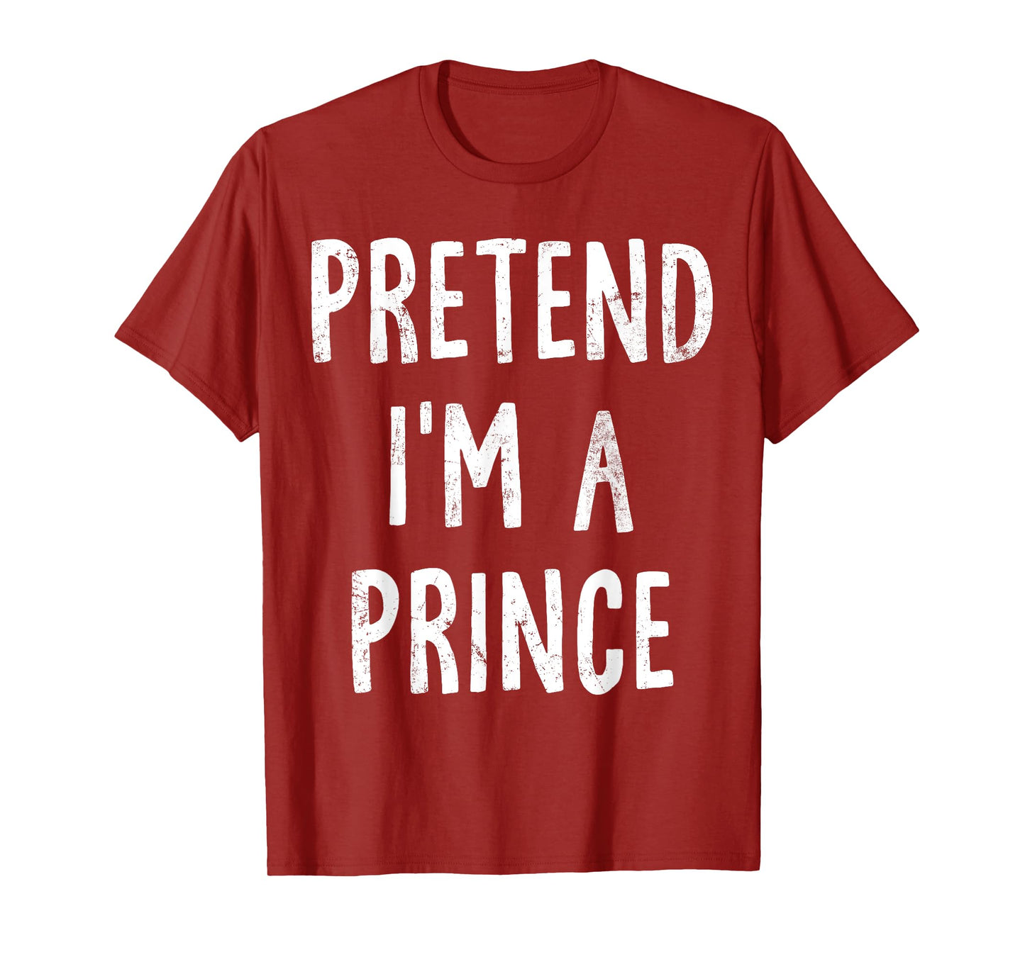 Pretend I'm A Prince Lazy Easy Halloween Costume T-Shirt