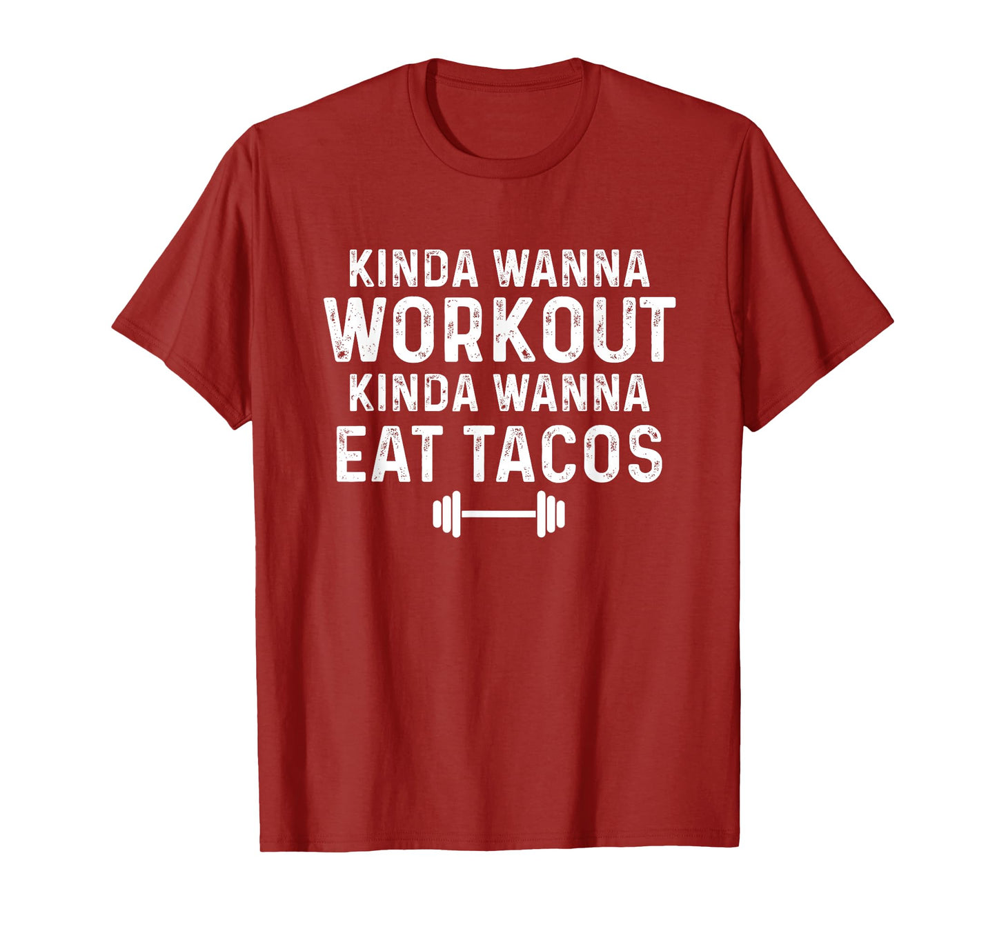 Kinda Wanna Workout Kinda Wanna Eat Tacos Gym Joke Humor T-Shirt