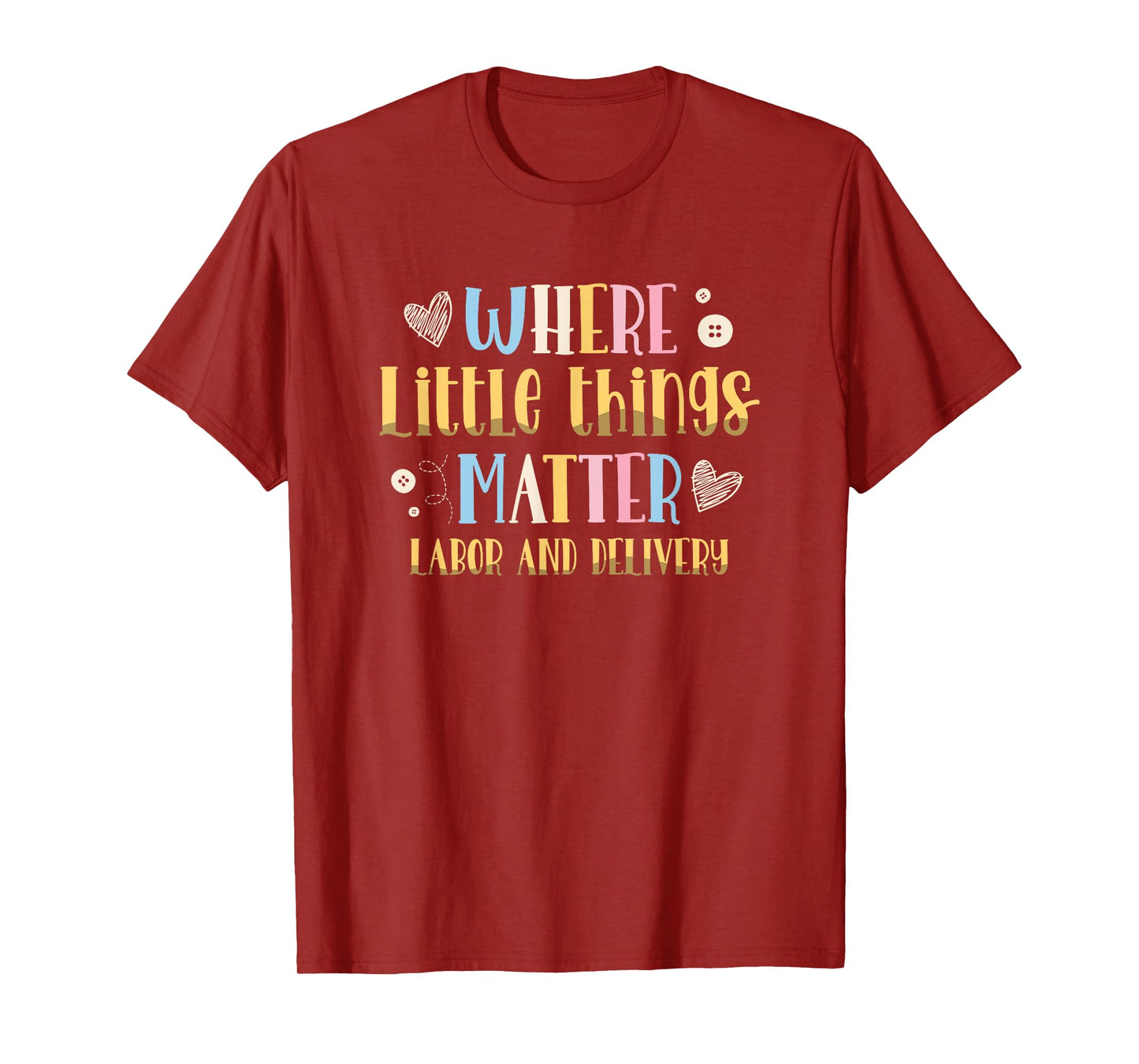 Where Little Things Matter Labor and Delivery Nurse T-Shirt