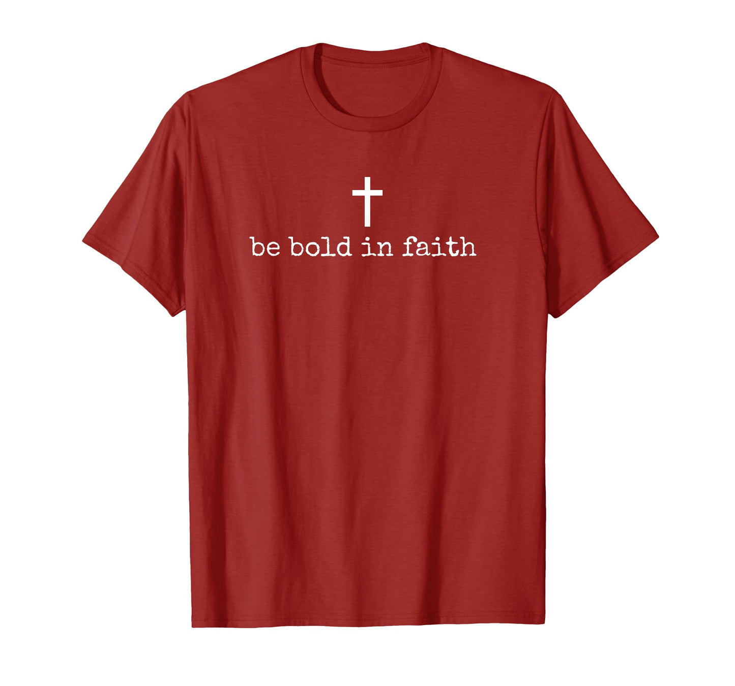 Be Bold in Faith Inspirational Christian T-Shirt
