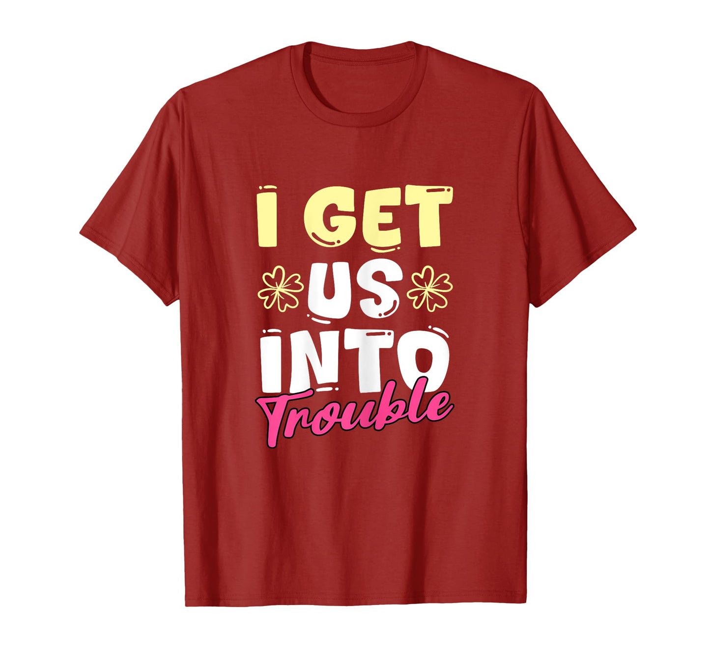 I Get Us Into Out Of Trouble Set Twins Matching Twin Girls T-Shirt