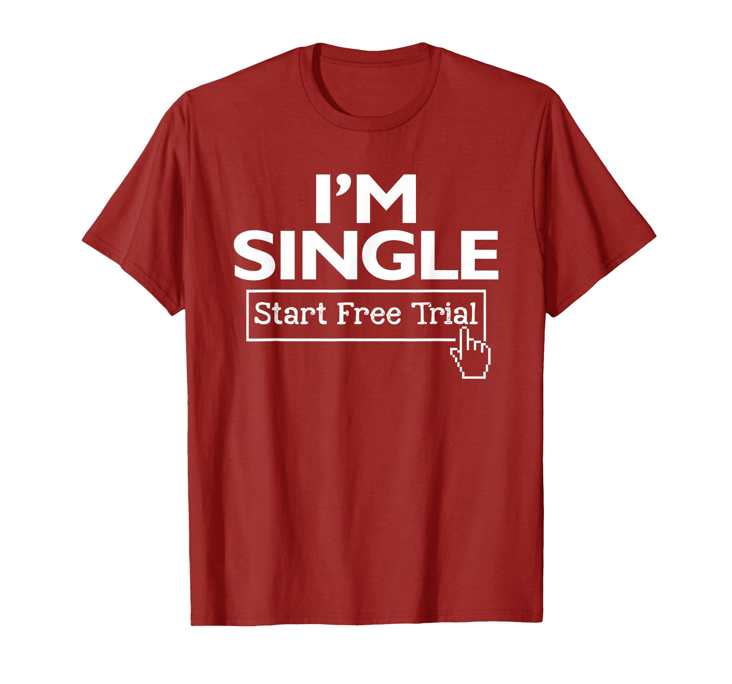 I'm Single Start Free Trial Social Status Funny Saying T-Shirt