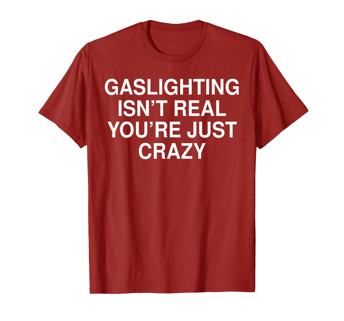 Funny Gaslighting Isn't Real Tee Shirt - Unisex Adult Black Crew Neck Short Sleeve T-Shirt - Small