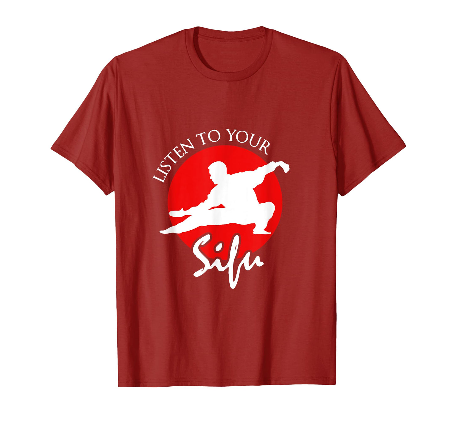 Listen To Your Sifu - Chinese Martial Arts T-Shirt T-Shirt