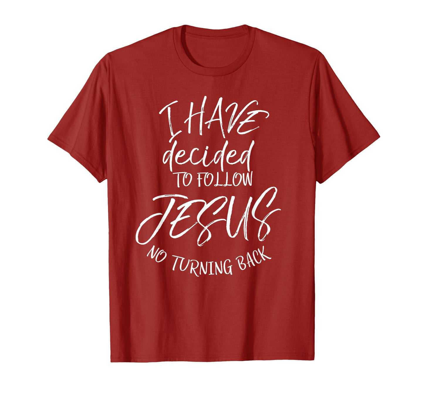 Baptism Quote I Have Decided to Follow Jesus No Turning Back T-Shirt