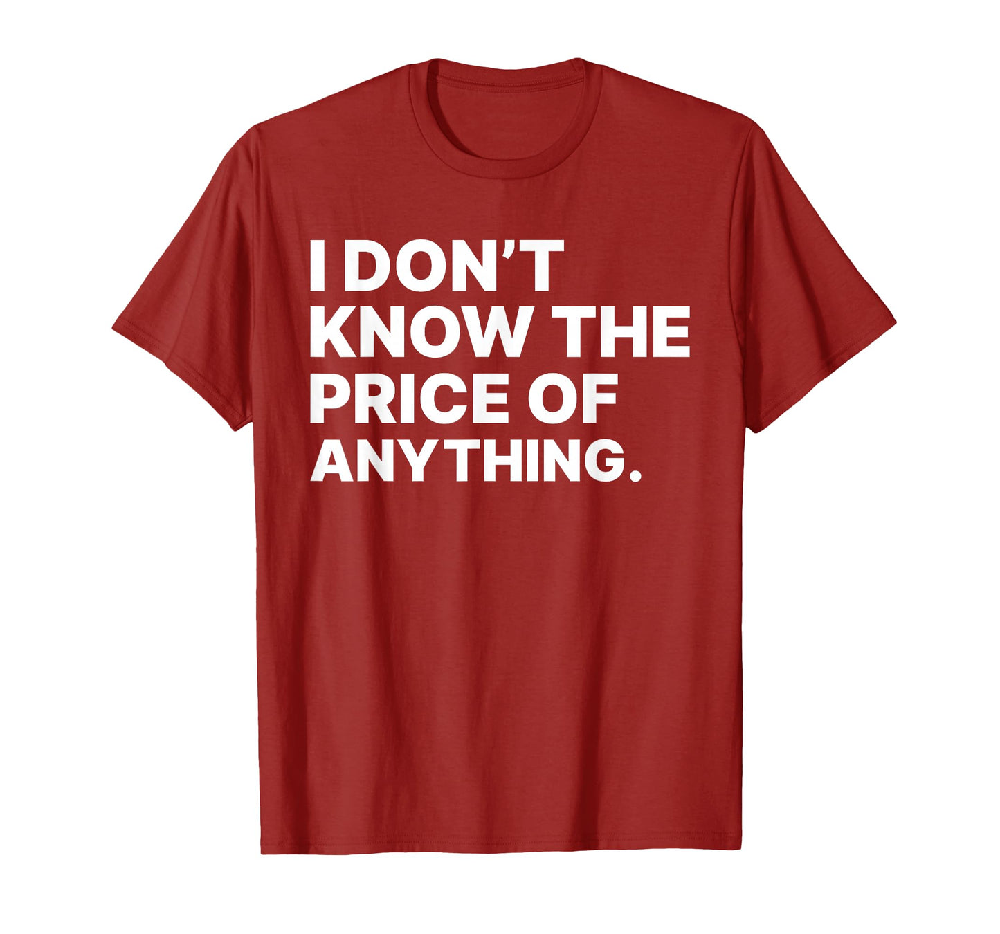 I Don't Know The Price Of Anything Sarcastic Tees Unisex-Adults Black Small Modern Letter Print T-Shirt