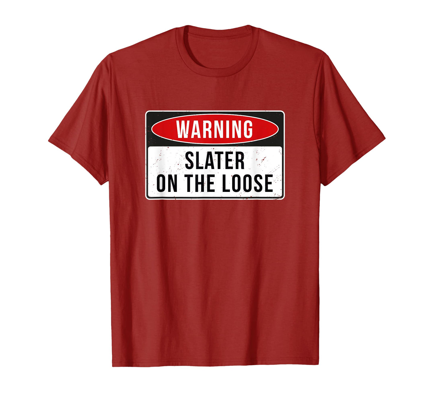 Warning Sign - Slater On The Loose Funny Job Quote T-Shirt