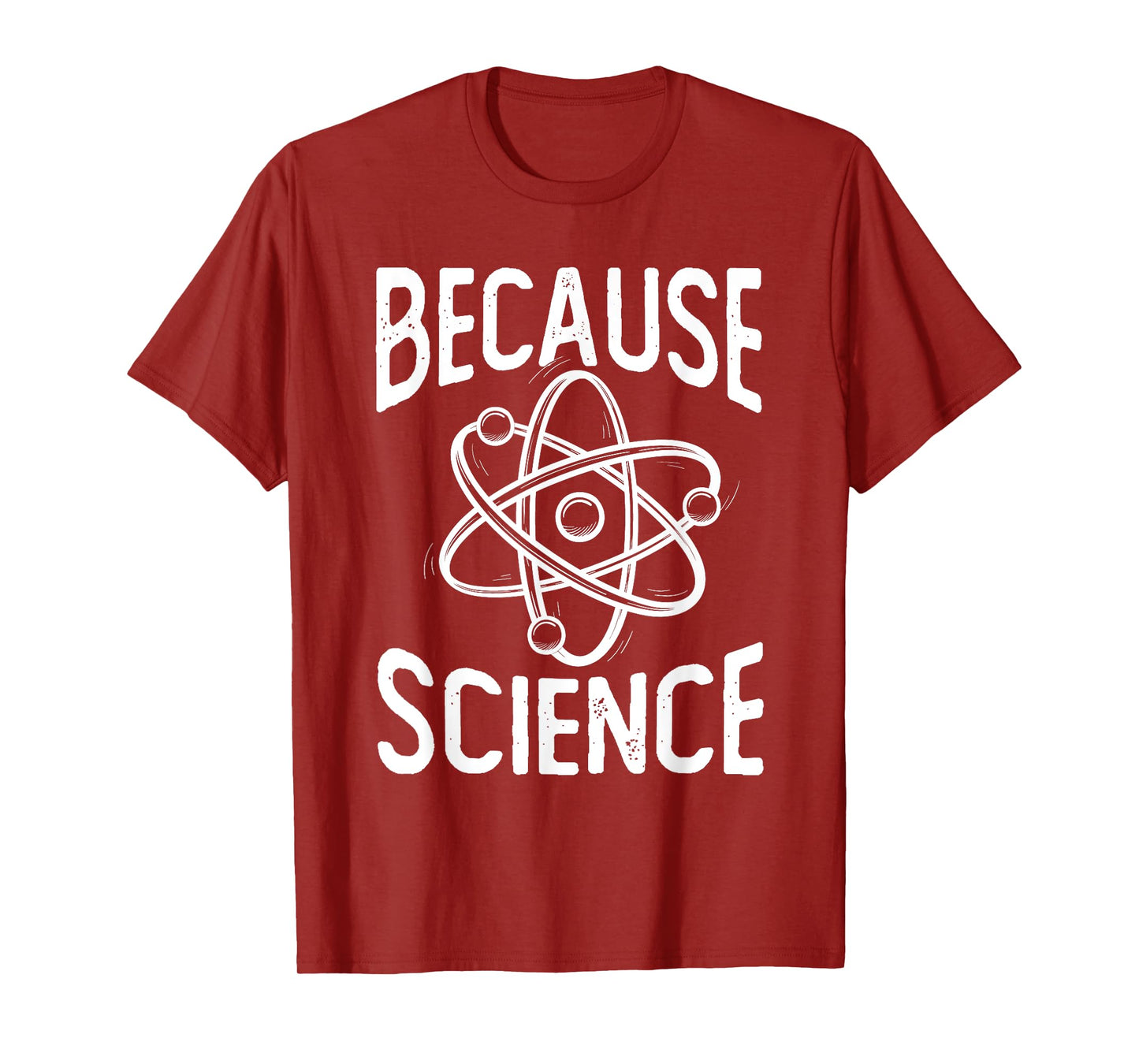Because Science - Science Fan Chemistry Student Biologist T-Shirt