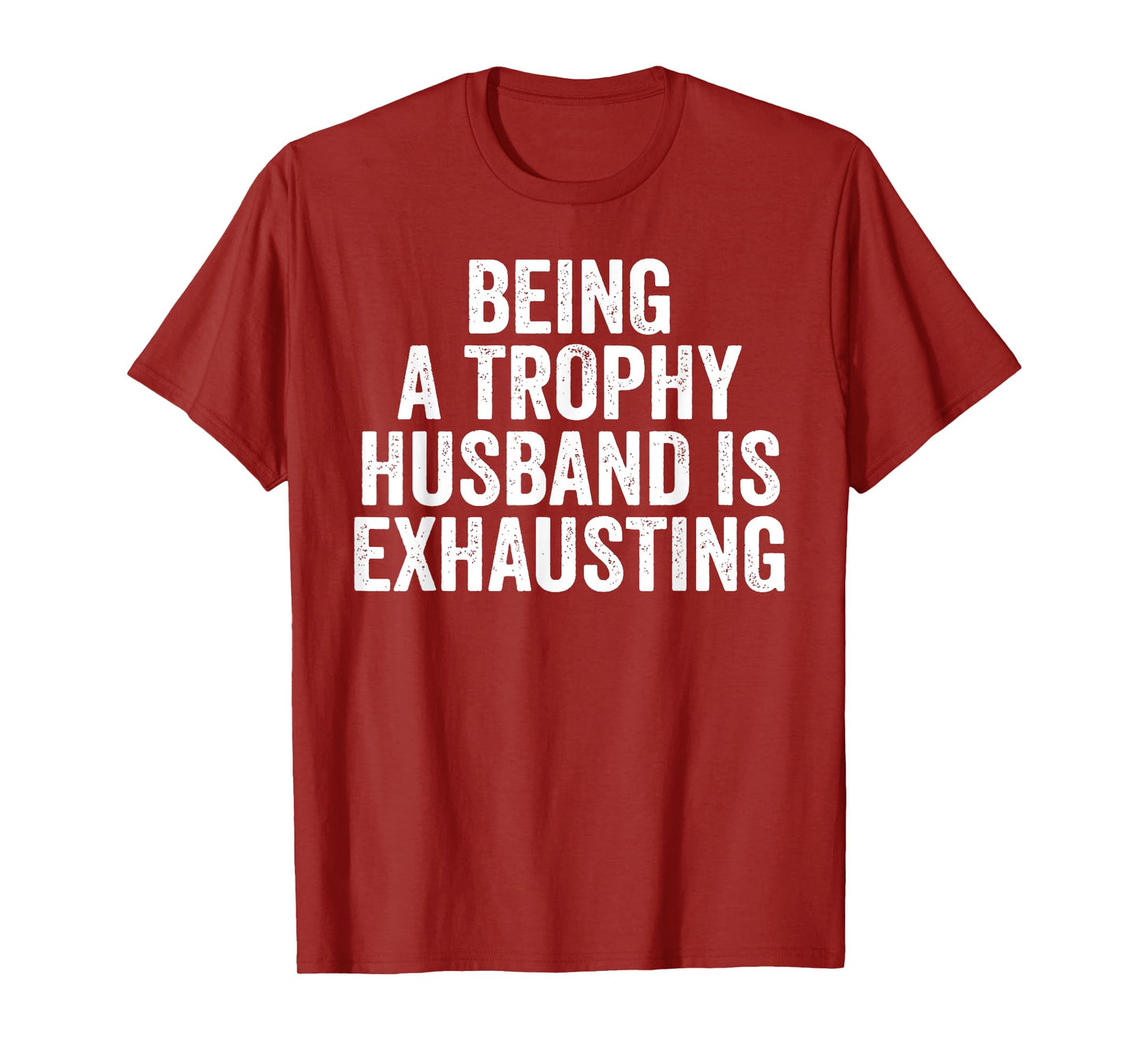 Being A Trophy Husband Is Exhaust Humor Saying Retro Vintage T-Shirt
